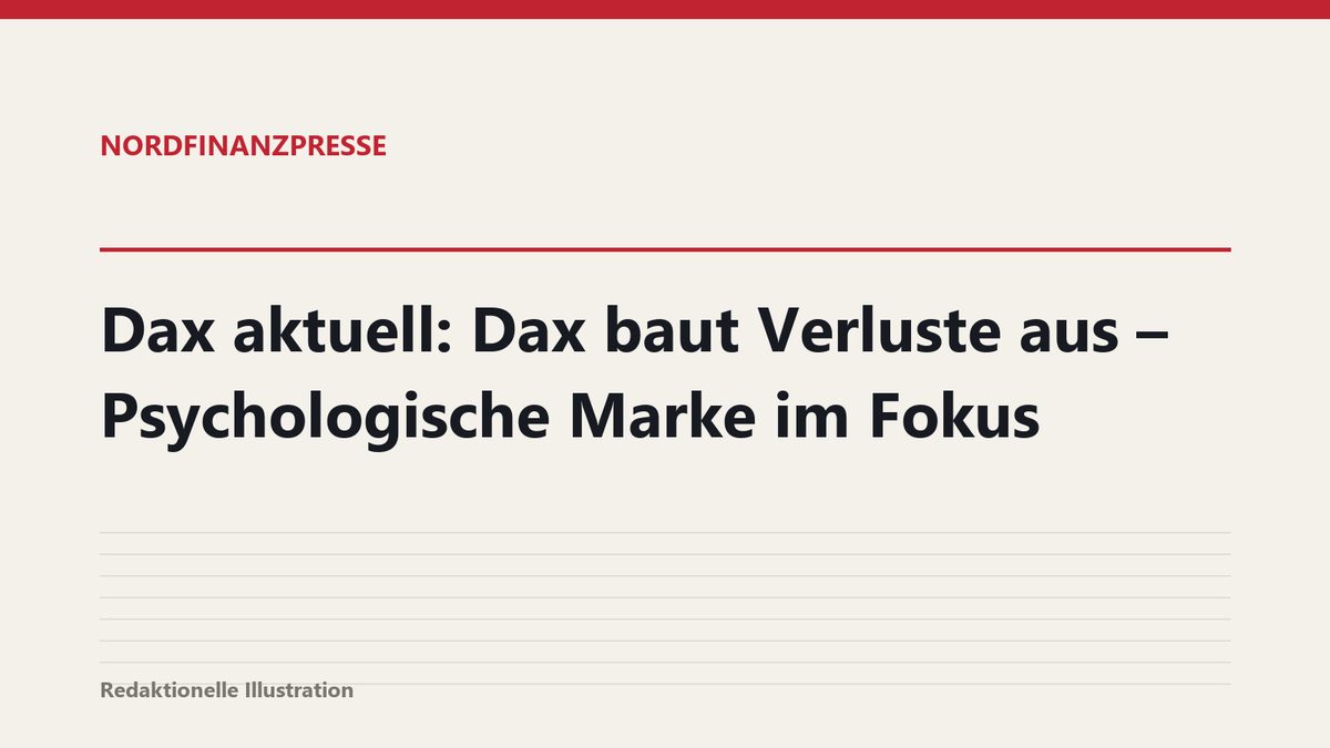 Dax aktuell: Dax baut Verluste aus – Psychologische Marke im Fokus
