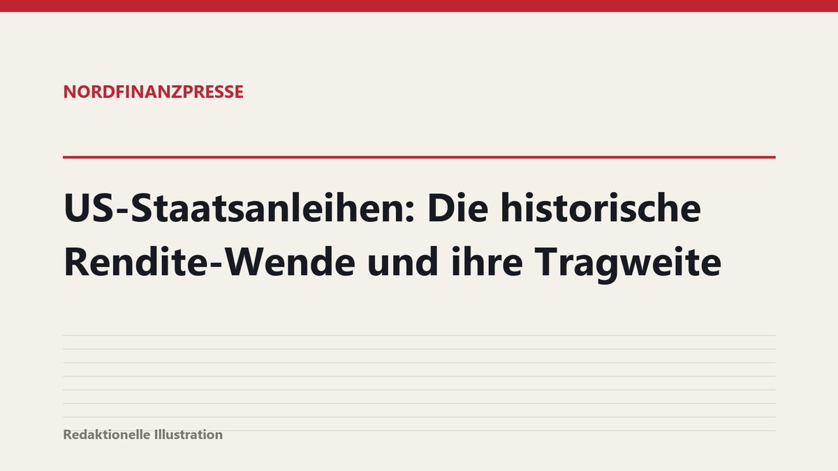 US-Staatsanleihen: Die historische Rendite-Wende und ihre Tragweite